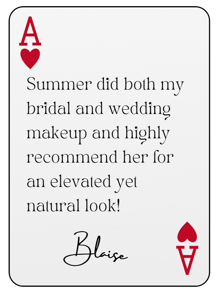 “Summer did both my bridal and wedding makeup and highly recommend her for an elevated yet natural look!” — Blaise